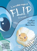 L'incredibile viaggio di Flip la coronula. Ediz. a colori