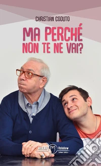 Ma perché non te ne vai?