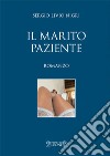 Il marito paziente libro di Nigri Sergio Livio