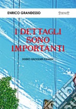 I dettagli sono importanti. Dodici racconti italiani libro