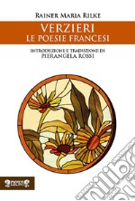 Verzieri. Le poesie francesi libro