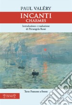 Incanti. Charmes. Testo francese a fronte libro