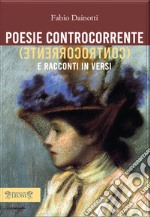 Poesie controcorrente e racconti in versi libro