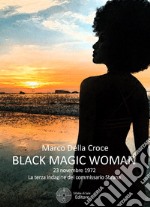 Black magic woman. 23 novembre 1972: la terza indagine del commissario Sbrana libro