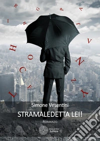 Stramaledetta lei! libro