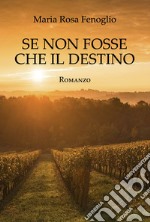 Se non fosse che il destino libro