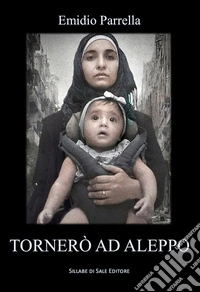 Tornerò ad Aleppo. Ediz. integrale