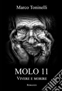 Molo 11. Vivere e morire
