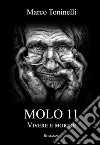 Molo 11. Vivere e morire libro di Toninelli Marco