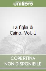 La figlia di Caino. Vol. 1 libro