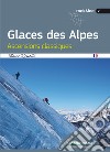 Glaces des alpes. Ascensions classiques libro di Romelli Marco Cappellari F. (cur.)
