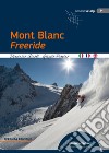 Mont Blanc freeride. Ediz. italiana, inglese e francese libro