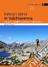 Itinerari storici in Valchiavenna. Percorsi ad anello lungo nuovi e antichi sentieri libro