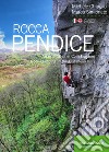 Rocca Pendice. Arrampicate nei colli Euganei-Rock climbing in the Euganean hills libro di Chinello Michele Simionato Marco Cappellari F. (cur.)
