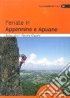 Ferrate in Appennino e Apuane libro di Greci Andrea Rossetti Federico