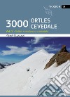 3000 Ortles-Cevedale. Vol. 1: Settori Meridionale e Orientale libro