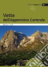 Vette dell'Appennino Centrale libro di Ardito Stefano Cappellari F. (cur.)