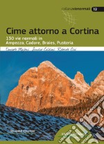 Cime attorno a Cortina. 130 vie normali in Ampezzo, Cadore, Braies, Pusteria