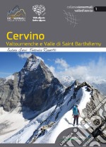 Cervino. Valtournenche e Valle di Saint Barthélemy libro