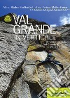 Val Grande in Verticale. Arrampicate nella Val Grande di Lanzo e nel Vallone di Sea libro