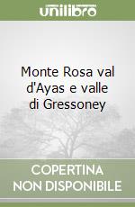 Monte Rosa val d'Ayas e valle di Gressoney libro