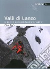 Valli di Lanzo. Le più belle ascensioni classiche e moderne libro di Blatto Marco