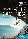 Arrampicare in Valle Camonica e dintorni-Climbing in and around the Camonica Valley. Ediz. bilingue libro