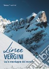 Linee vergini tra le montagne del mondo libro