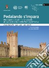 Pedalando s'impara. Alla scoperta del patrimonio culturale attraverso le ciclovie della Provincia di Padova. Con carte topografiche libro