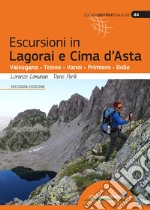 Escursioni in Lagorai e Cima d'Asta. Valsugana, Tesino, Vanoi, Primiero, Rolle