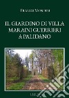 Il giardino di Villa Maraini Guerrieri a Palidano libro di Mondini Franco