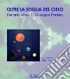 Oltre la soglia del cielo. Ediz. illustrata libro