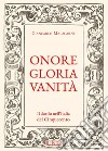 Onore gloria vanità. Il duello nell'Italia del Cinquecento libro