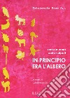 In principio era l'albero. Ediz. illustrata libro