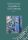 Il giardino di casa Guindani libro