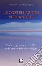 La costellazioni medianiche. L'anima, gli antenati e l'aldilà nella pratica delle costellazioni libro