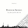 Bangkok Skyline. Six photographs plus one-Bangkok Skyline. Sei fotografie più una. Ediz. bilingue libro