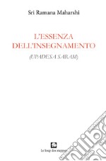 L'essenza dell'insegnamento. (Upadesa saram). Ediz. integrale libro