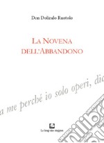 La novena dell'abbandono. Ediz. integrale libro