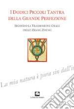 I dodici piccoli tantra della Grande Perfezione. Ediz. integrale libro