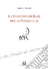 La nozione di Base nello Dzogchen. Ediz. integrale libro di Achard Jean-Luc Nicoletti M. (cur.)