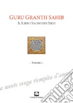 Guru Granth Sahib. Il libro sacro dei Sikh. Vol. 1 libro