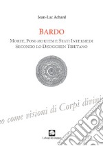 Bardo. Morte, post-mortem e stati intermedi secondo lo Dzogchen tibetano libro