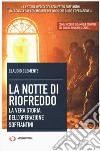 La notte di Riofreddo. La vera storia dell'operazione Soffiantini libro