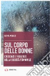 Sul corpo delle donne. Nuova ediz. libro di Menale Ilenia