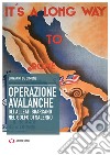 Operazione Avalanche. Gli alleati sbarcano nel golfo di Salerno libro di De Simone Giovanni
