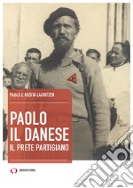 Paolo il danese. Il prete partigiano