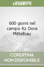 600 giorni nel campo Kz Dora Mittelbau