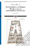 All'Oriente di Parma. Storia della massoneria parmense libro