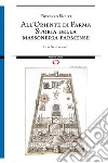 All'Oriente di Parma. Storia della massoneria parmense libro di Sicuri Fiorenzo